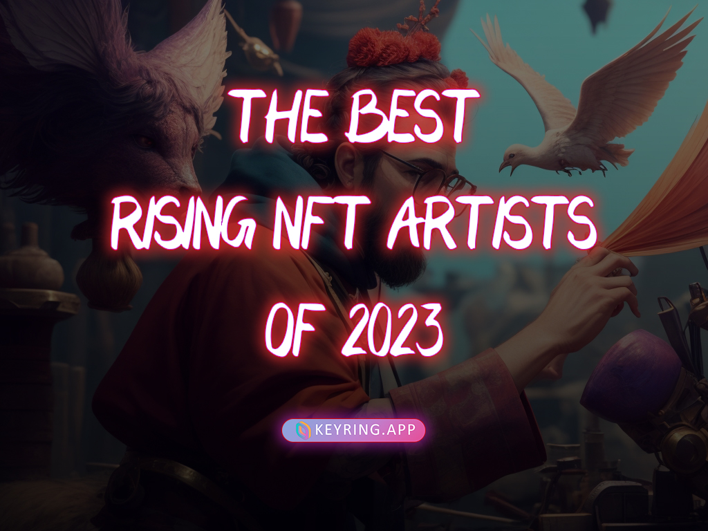 The BEST RISING NFT ARTISTS OF 2023
